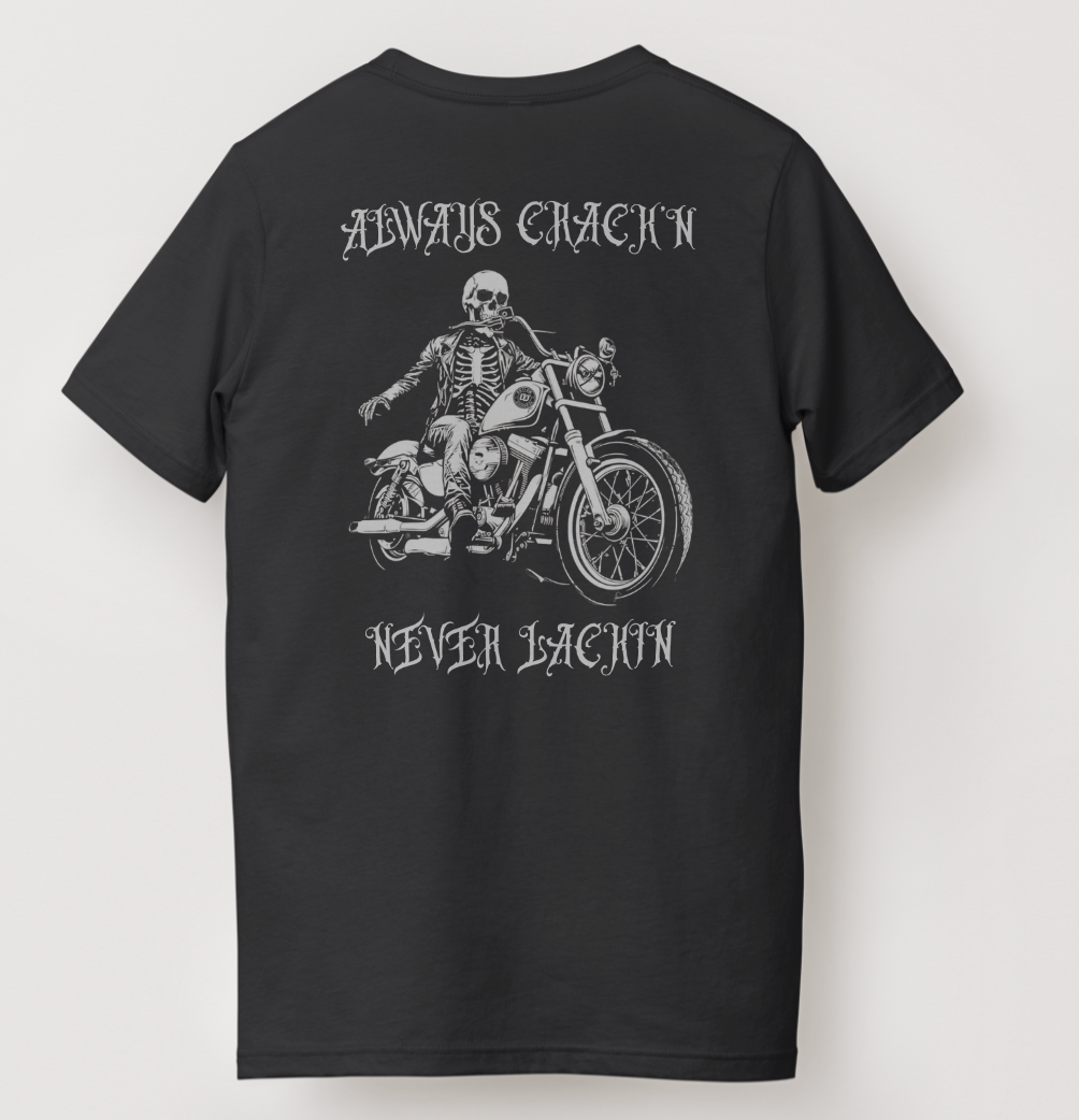 Always Crackin' Never Lackin' Tee